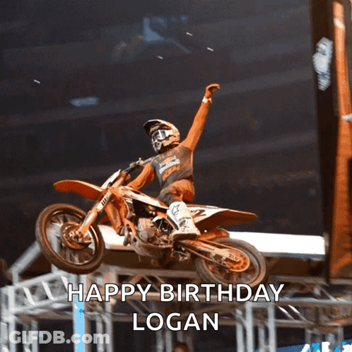 A Picture Of A Man On A Dirt Bike With The Words Happy Birthday Logan At The Bottom GIF