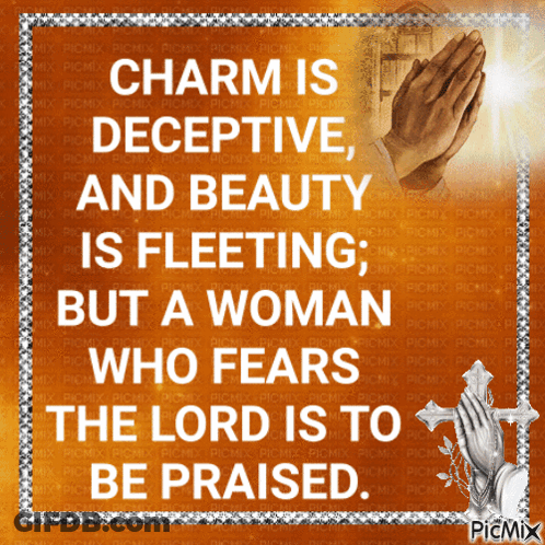 A Picture Of A Man Praying With A Quote That Says Charm Is Deceptive And Beauty Is Fleeting GIF