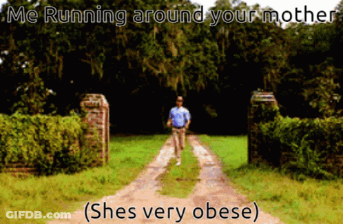 A Picture Of A Man Running Down A Dirt Road With The Caption " Me Running Around Your Mother " GIF