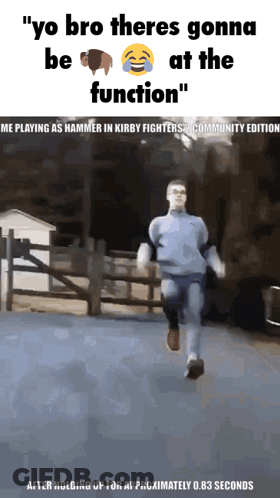 A Picture Of A Man Running With The Caption " Yo Bro There 'S Gonna Be At The Function " GIF