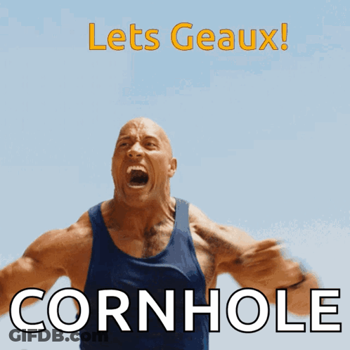 A Picture Of A Man Screaming With The Words Let 'S Geaux Cornhole Below Him GIF