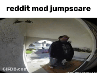 A Picture Of A Man Standing In A Doorway With The Caption Reddit Mod Jumpscare GIF