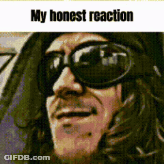 A Picture Of A Man Wearing Sunglasses And A Hat With The Words My Honest Reaction GIF