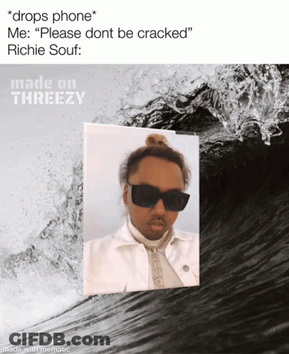 A Picture Of A Man Wearing Sunglasses With The Caption " Drops Phone Me Please Dont Be Cracked Richie Souf Made On Three GIF