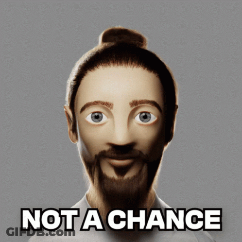 A Picture Of A Man With A Beard And The Words Not A Chance Below It GIF