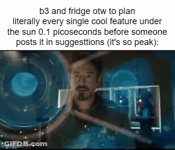 A Picture Of A Man With A Caption That Says B3 And Fridge Otw To Plan Literally Every Single Cool Feature GIF