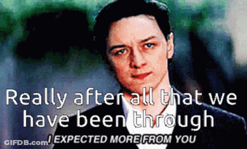 A Picture Of A Man With A Caption That Says Really After All That We Have Been Through I Expected More From You GIF