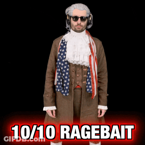 A Picture Of A Man With An American Flag Around His Neck And The Words 10/10 Ragebait Below Him GIF