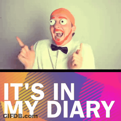 A Picture Of A Man With Big Eyes And The Words It 'S In My Diary Below Him GIF