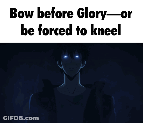 A Picture Of A Man With Blue Eyes And The Words " Bow Before Glory-Or Be Forced To Kneel " GIF