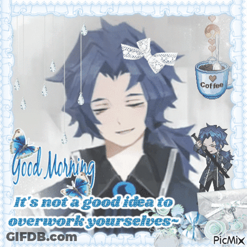 A Picture Of A Man With Blue Hair And The Words Good Morning It 'S Not A Good Idea To Overwork Yourself GIF