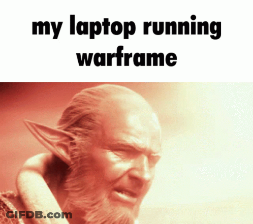 A Picture Of A Man With Elf Ears And The Words " My Laptop Running Warframe " Below Him GIF