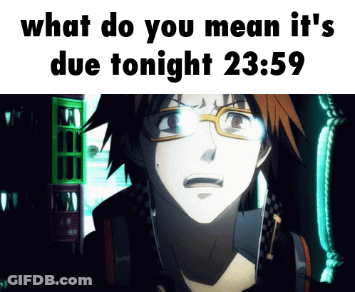 A Picture Of A Man With Glasses And The Caption What Do You Mean It 'S Due Tonight 23:59 GIF