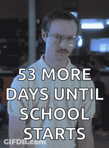 A Picture Of A Man With Glasses And The Words 53 More Days Until School Starts Below Him GIF