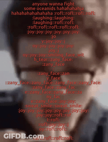 A Picture Of A Man With Glasses And The Words " Anyone Wanna Fight Some Oceanids Hahahaha " GIF
