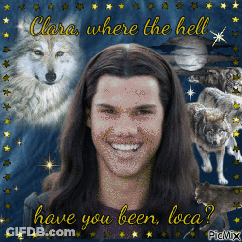 A Picture Of A Man With Long Hair Surrounded By Wolves With The Words Clara Where The Hell Have You Been Loca GIF