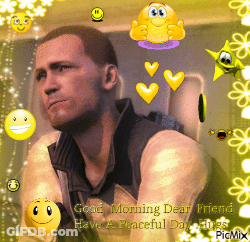 A Picture Of A Man With Smiley Faces And The Words Good Morning Dear Friend Have A Peaceful Day Hues GIF