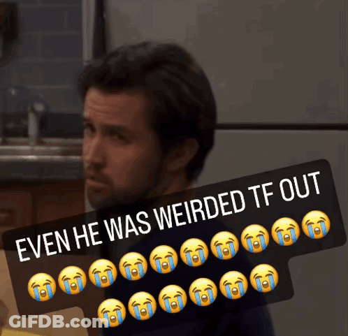 A Picture Of A Man With Tears Coming Out Of His Eyes With The Caption Even He Was Weirded Tf Out GIF