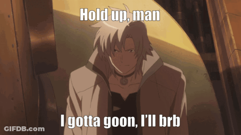 A Picture Of A Man With The Caption Hold Up Man I Gotta Goon I Ll Brb GIF