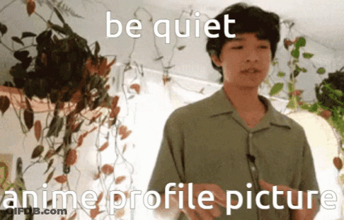 A Picture Of A Man With The Words Be Quiet Anime Profile Picture Written On The Bottom GIF