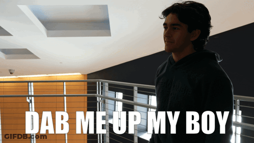 A Picture Of A Man With The Words Dab Me Up My Boy GIF