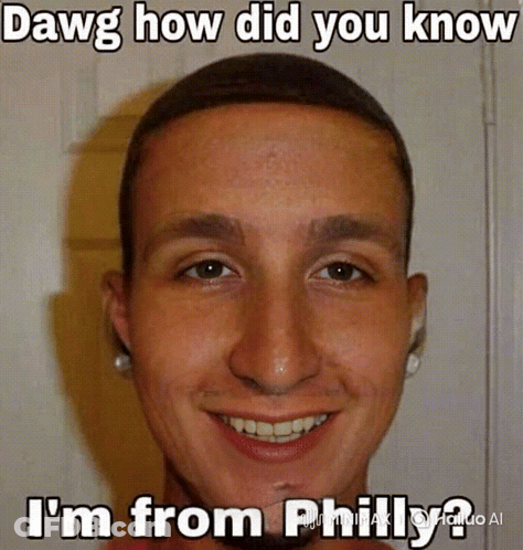 A Picture Of A Man With The Words Dawg How Did You Know I 'M From Philly GIF
