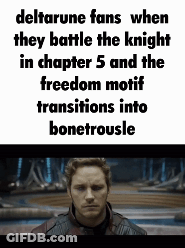 A Picture Of A Man With The Words Deltarune Fans When They Battle The Knight GIF
