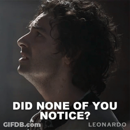 A Picture Of A Man With The Words Did None Of You Notice Leonardo GIF