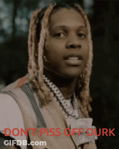 A Picture Of A Man With The Words " Do N't Piss Off Durk " GIF