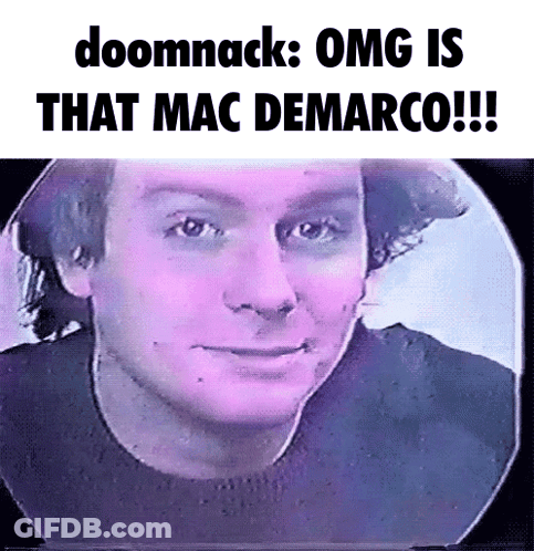 A Picture Of A Man With The Words Doomnack Omg Is That Mac Demarco GIF