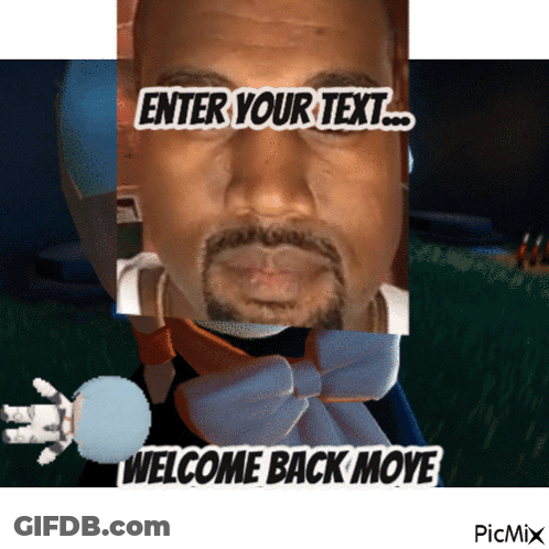A Picture Of A Man With The Words " Enter Your Text Welcome Back Move " GIF