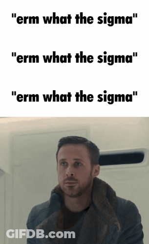 A Picture Of A Man With The Words " Erm What The Sigma " On Top GIF