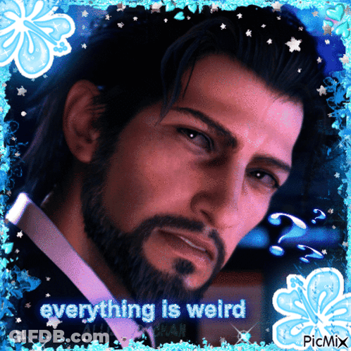 A Picture Of A Man With The Words Everything Is Weird GIF