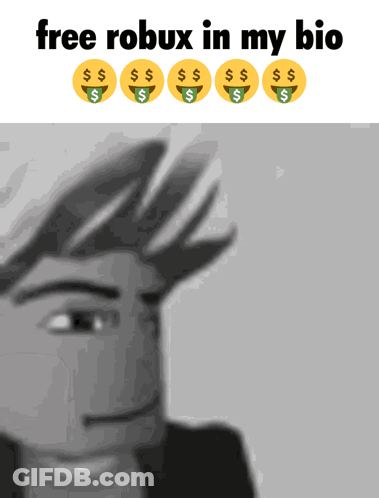 A Picture Of A Man With The Words Free Robux In My Bio On Top GIF