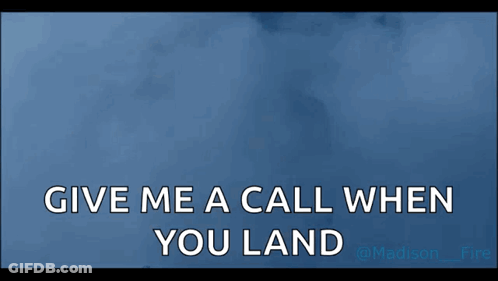 A Picture Of A Man With The Words Give Me A Call When You Land Above Him GIF