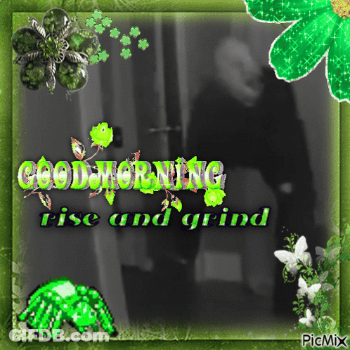A Picture Of A Man With The Words " Good Morning Rise And Grind " GIF