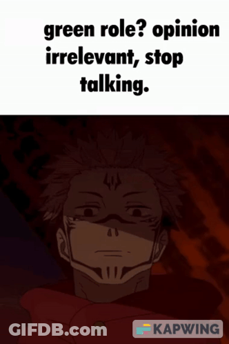 A Picture Of A Man With The Words Green Role Opinion Irrelevant Stop Talking On It GIF
