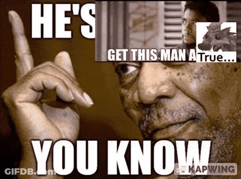 A Picture Of A Man With The Words He 'S Get This Man A True You Know GIF