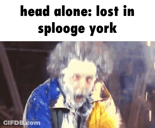 A Picture Of A Man With The Words Head Alone Lost In Splooge York Above Him GIF
