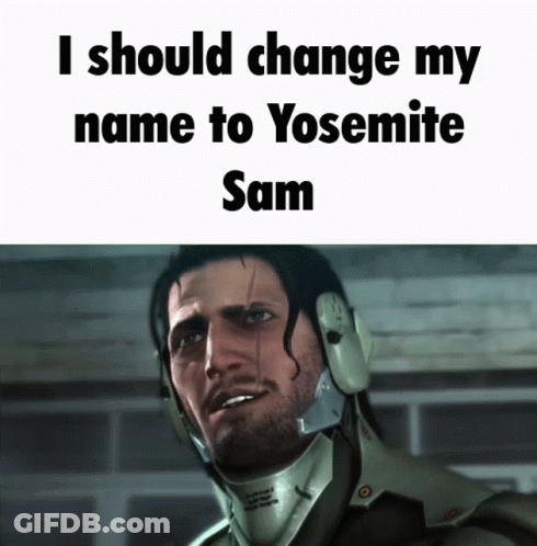 A Picture Of A Man With The Words I Should Change My Name To Yosemite Sam On The Bottom GIF