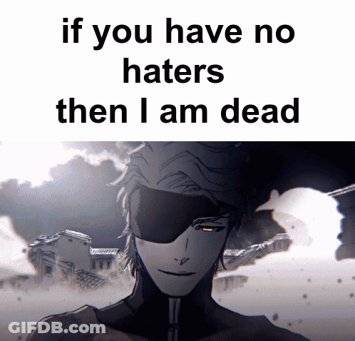A Picture Of A Man With The Words If You Have No Haters Then I Am Dead On The Bottom GIF