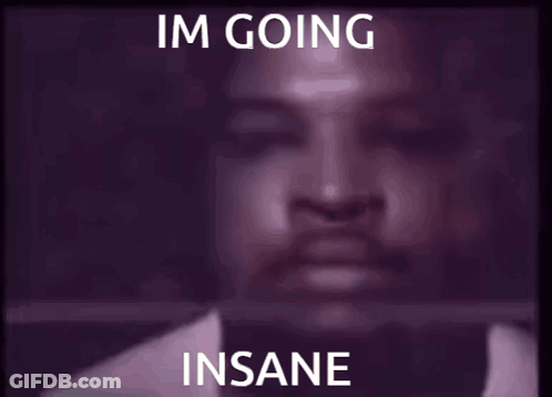 A Picture Of A Man With The Words Im Going Insane On It GIF