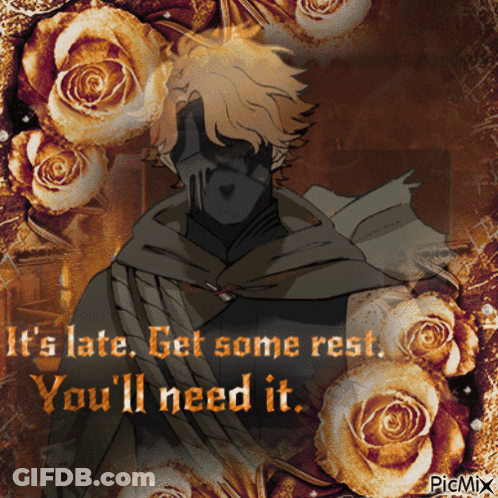 A Picture Of A Man With The Words " It 'S Late Get Some Rest You 'Ll Need It " Surrounded By Roses GIF