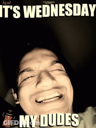 A Picture Of A Man With The Words It 'S Wednesday My Dudes GIF