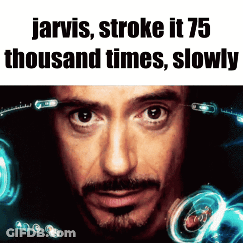 A Picture Of A Man With The Words Jarvis Stroke It 75 Thousand Times Slowly Below It GIF