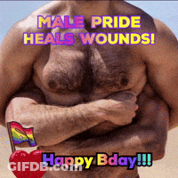 A Picture Of A Man With The Words Male Pride Heals Wounds Happy Bday GIF