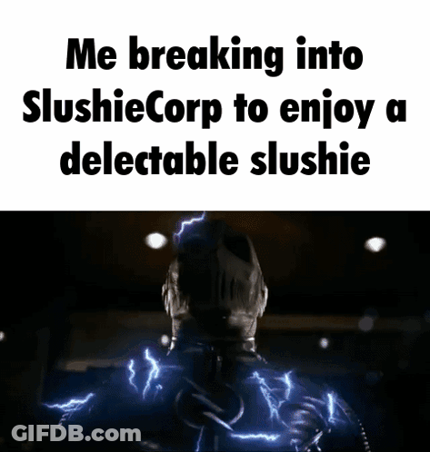 A Picture Of A Man With The Words Me Breaking Into Slushiecorp To Enjoy A Delectable Slushie GIF