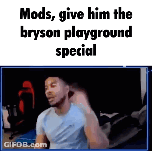 A Picture Of A Man With The Words Mods Give Him The Bryson Playground Special On The Bottom GIF