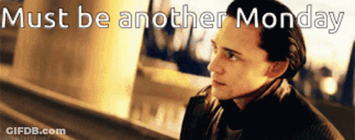 A Picture Of A Man With The Words Must Be Another Monday Below Him GIF
