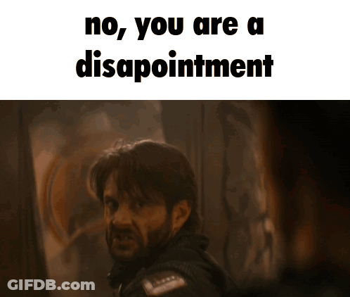 A Picture Of A Man With The Words " No You Are A Disappointment " GIF